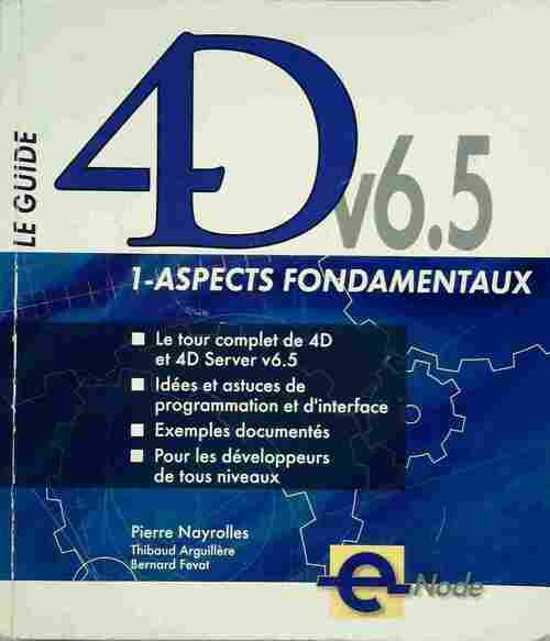 Livrenpoche : Le guide 4d v6.5 Tome I : Aspects fondamentaux - Pierre Nayrolles - Livre