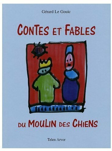 Livrenpoche : Contes et fables du moulin des chiens - Gérard Le Gouic - Livre