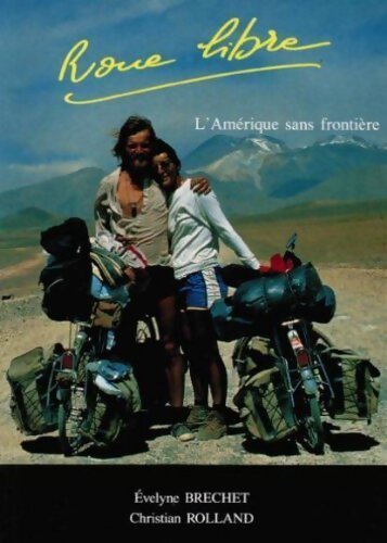 Livrenpoche : Roue libre.  L'Amerique sans frontière - Christian Rolland, Evelyne Brechet - Livre