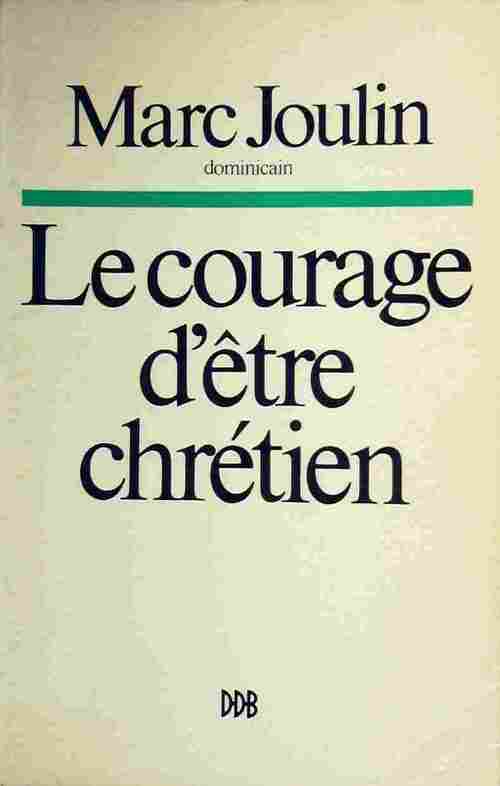 Livrenpoche : Le courage d'être chrétien - Marc Joulin - Livre