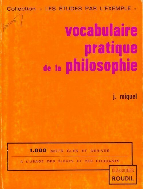 Vocabulaire pratique de la philosophie - Jean Miquel -  Les études par l'exemple - Livre
