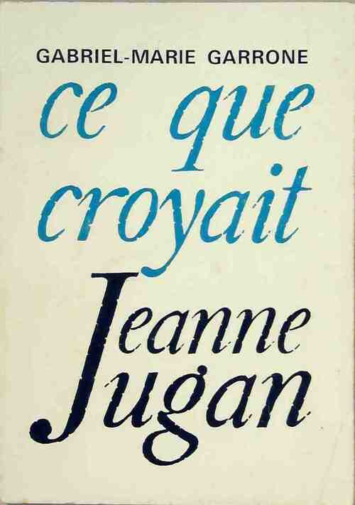 Livrenpoche : Ce que croyait Jeanne Jugan - Gabriel-Marie Garrone - Livre