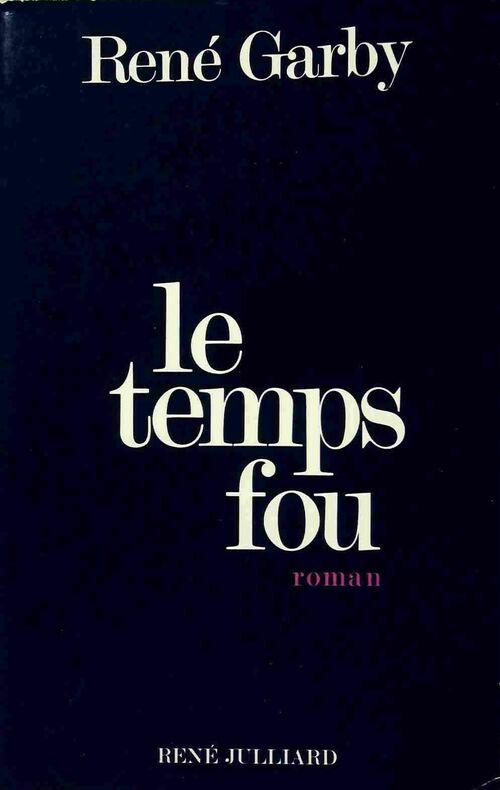 Livrenpoche : Le temps fou - René Garby - Livre