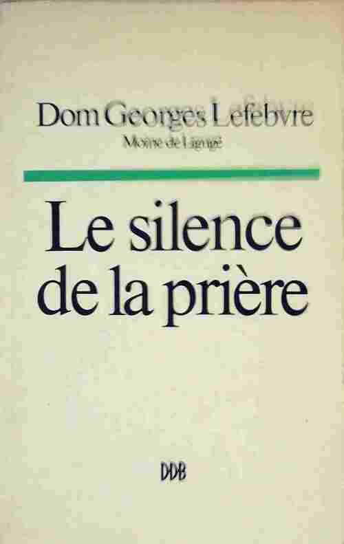 Livrenpoche : Le silence de la prière - Georges Lefebvre - Livre