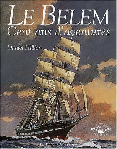 Livrenpoche : Le Belem. Cent ans d'aventures - Daniel Hillion - Livre