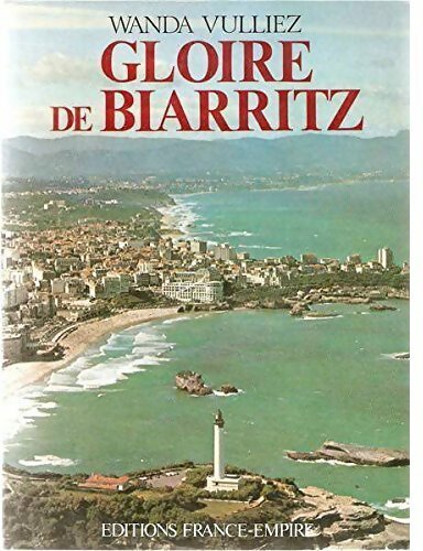 Gloire de biarritz - Wanda Vulliez -  France-Empire GF - Livre