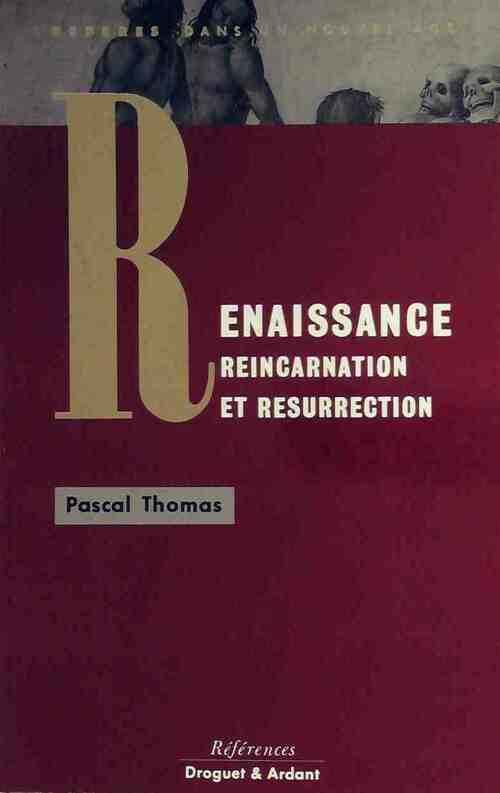 Livrenpoche : Renaissance, réincarnation et résurrection - Pascal Thomas - Livre
