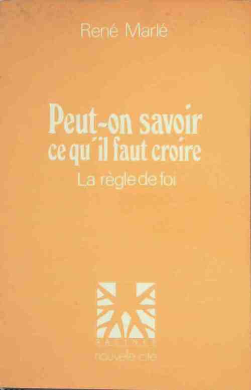 Livrenpoche : Peut-on savoir ce qu'il faut croire? - René Marlé - Livre
