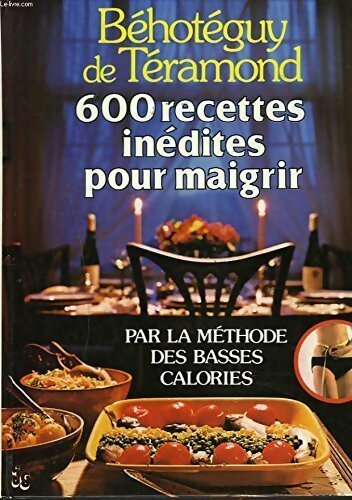 Livrenpoche : 600 recettes inédites pour maigrir - Béhotéguy De Téramond - Livre