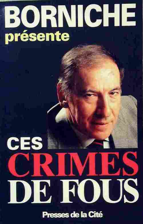 Livrenpoche : Ces crimes de fous - Roger Borniche - Livre