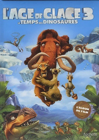 Livrenpoche : L'âge de glace 3 : Le temps des dinosaures. L'album du film - Inconnu - Livre