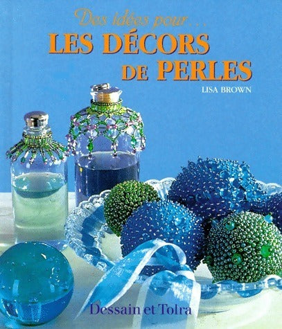 Livrenpoche : Des idées pour...Les décors de perles - Lisa Brown - Livre