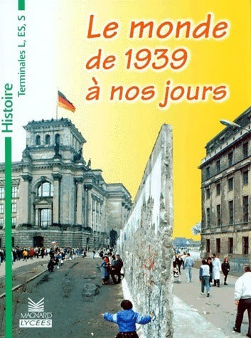 Histoire Terminales L, ES, S. Le monde de 1939 à nos jours terminale - François Sirel -  Magnard Lycées - Livre