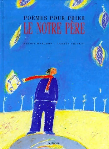 Livrenpoche : Poèmes pour prier Le notre père - Benoit Marchon, Andrée Prigent - Livre