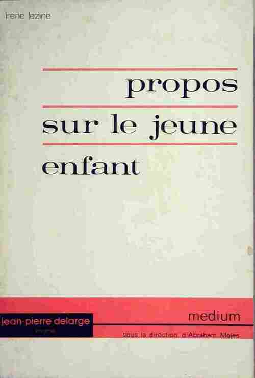 Livrenpoche : Propos sur le jeune enfant - Irène Lézine - Livre