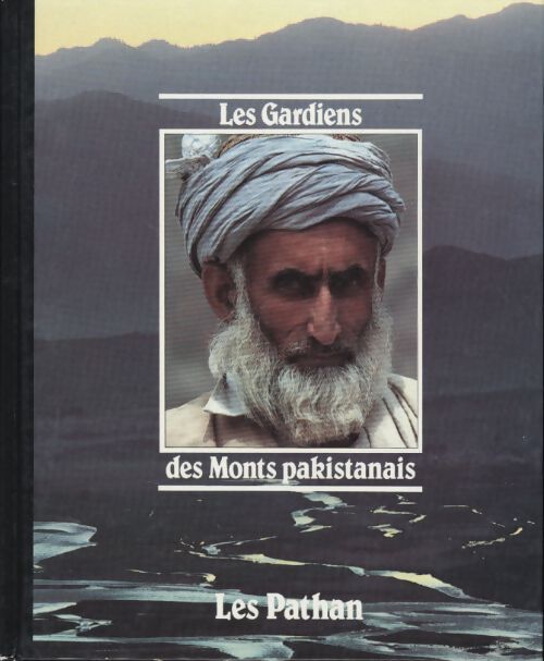 Les gardiens des monts pakistanais. Les Pathan - André Singer - Livre