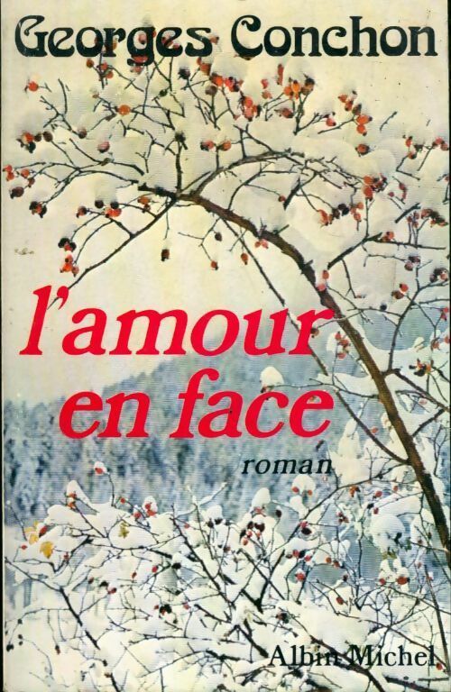 L'amour en face - Georges Conchon -  Albin Michel GF - Livre