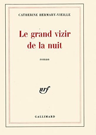 Livrenpoche : Le grand vizir de la nuit - Catherine Hermary-Vieille - Livre