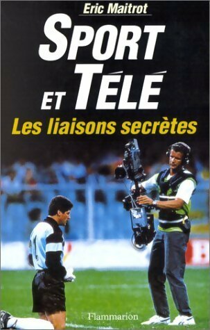 Livrenpoche : Sport et télé, les liaisons secrètes - Eric Maitrot - Livre