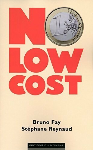 Livrenpoche : No low cost - Bruno Fay, Stéphane Reynaud - Livre