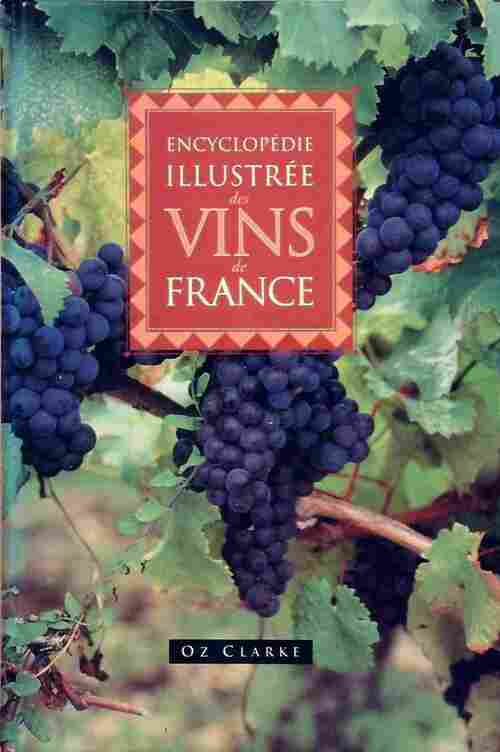 Livrenpoche : Encyclopédie illustrée des vins de France - Oz Clarke, Clarke Oz - Livre