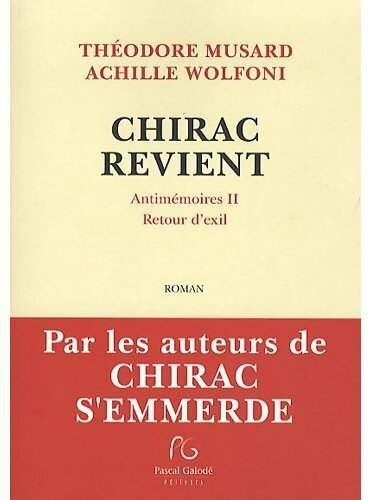 Livrenpoche : Chirac revient. Antimémoires II.rRetour d'exil - Théodore Musard & Achille Wolfoni, Achille Wolfoni - Livre