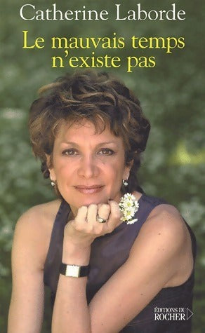 Livrenpoche : Le mauvais temps n'existe pas - Catherine Laborde - Livre