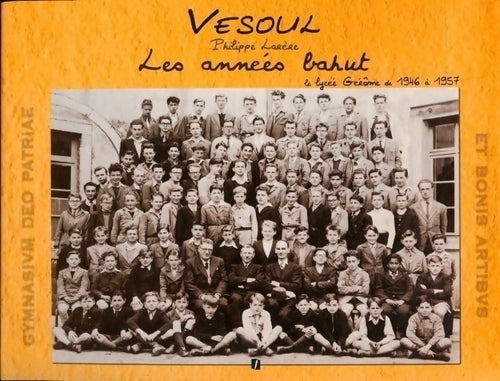 Livrenpoche : Vesoul. Le lycée Gérôme de 1946 à 1957 - Philippe Larère - Livre
