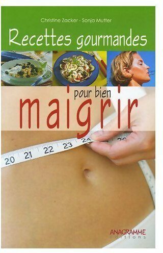 Livrenpoche : Recettes gourmandes pour bien maigrir - Christine Zacker, Sonja Mutter - Livre