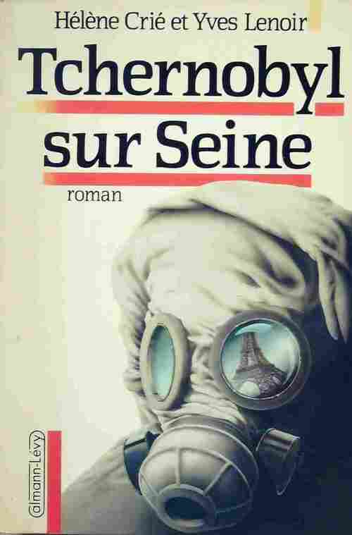 Livrenpoche : Tchernobyl sur Seine - Yves Lenoir, Hélène Crié - Livre