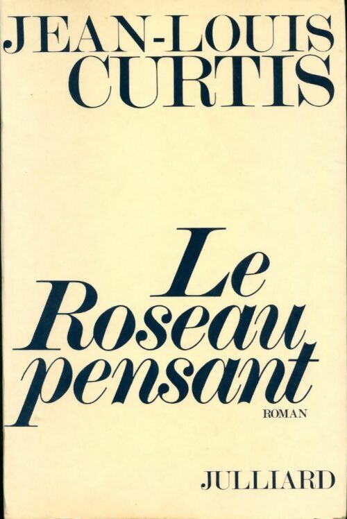 Le roseau pensant - Jean-Louis Curtis -  Julliard GF - Livre