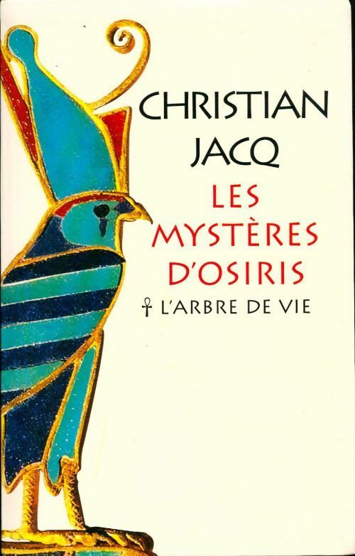 Les mystères d'Osiris Tome I : L'arbre de VIe - Christian Jacq -  Le Grand Livre du Mois GF - Livre