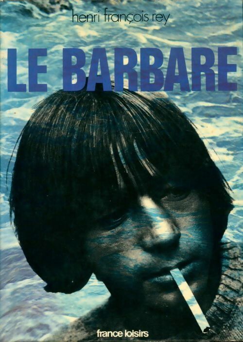Livrenpoche : Le barbare - Henri-François Rey - Livre