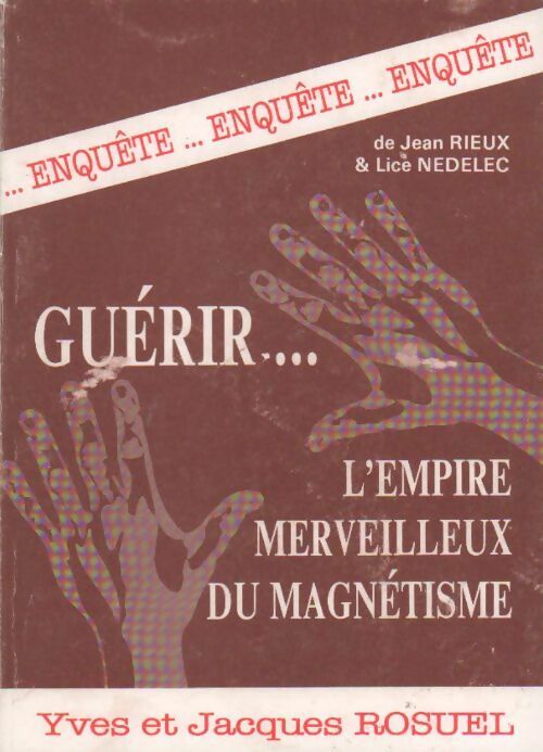 Livrenpoche : Guérir... L'empire merveilleux du magnétisme - Jean Rieux - Livre