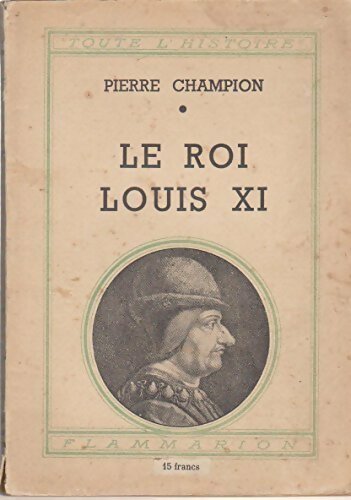 Livrenpoche : Le roi louis xi - Pierre Champion - Livre