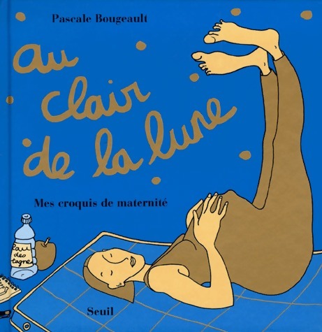 Livrenpoche : Au clair de la lune. Mes croquis de maternité - Pascale Bougeault - Livre