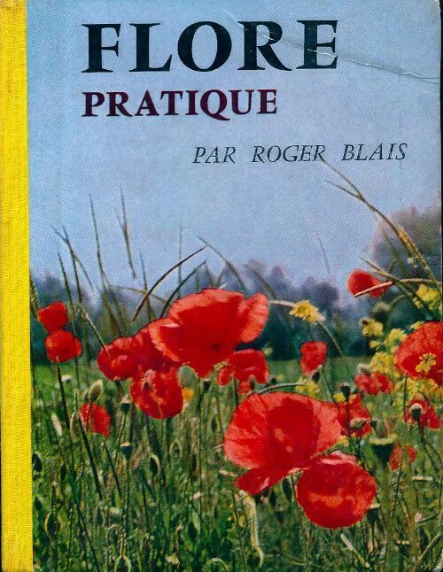Flore pratique - Roger Blais - Livre