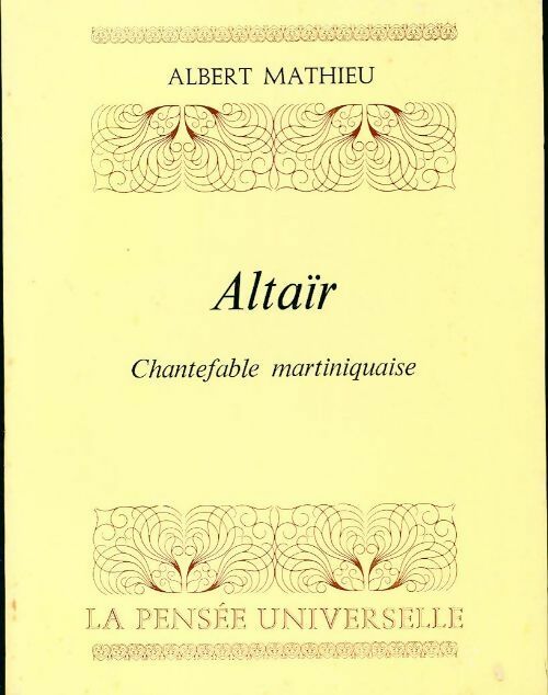 Altaïr. Chantefable martiniquaise - Albert Mathieu -  La pensée universelle - Livre