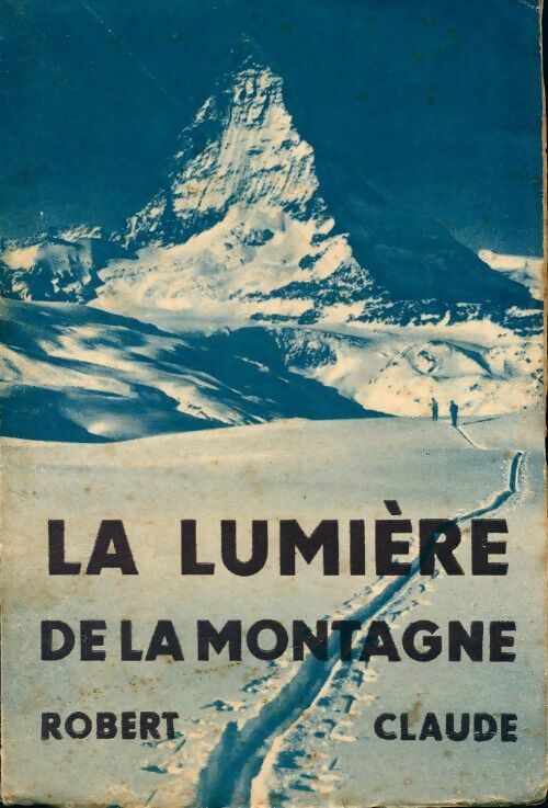 Livrenpoche : La lumière de la montagne - Robert Claude - Livre