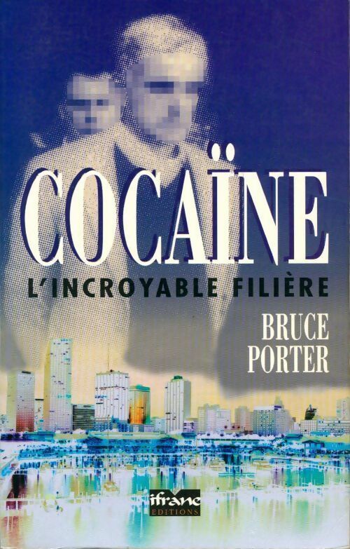 Livrenpoche : Cocaïne. L'incroyable filière - Bruce Porter - Livre