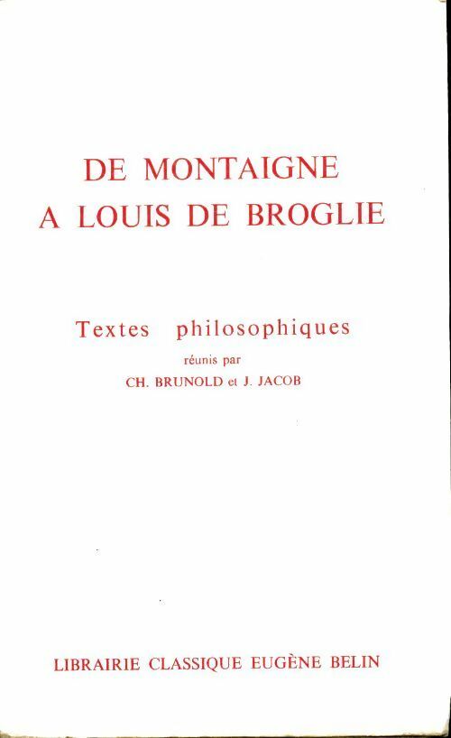 Livrenpoche : De Montaigne à Louis de Broglie. Textes philosophiques - J. Jacob - Livre
