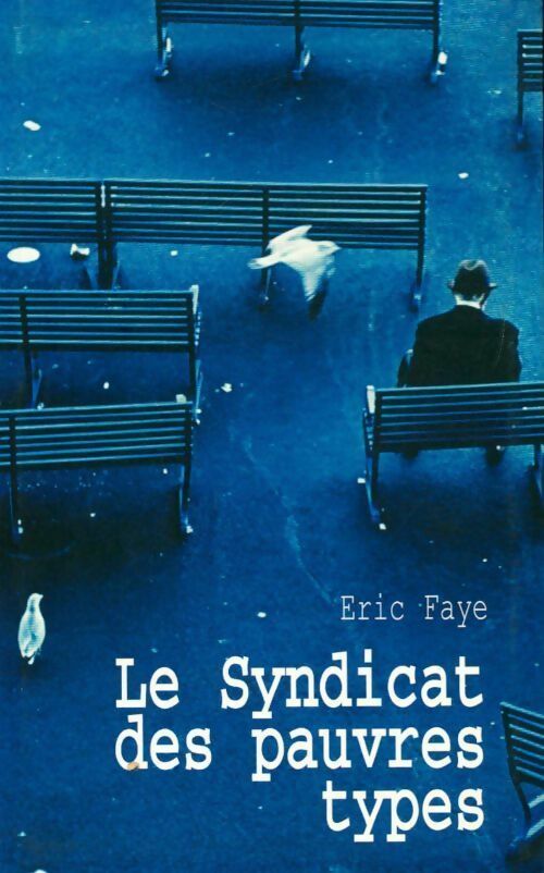Le syndicat des pauvres types - Eric Faye -  Seuil GF - Livre