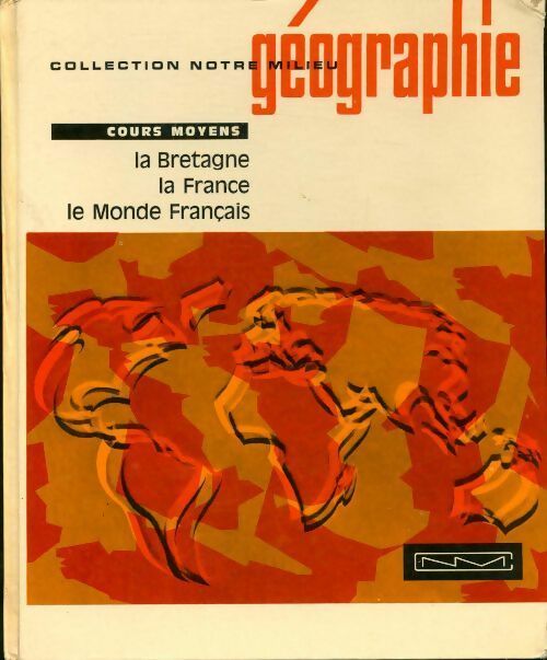La Bretagne la France le monde français. Géographie CM - René Parisse -  Notre milieu - Livre
