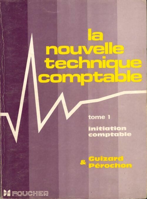 Livrenpoche : La nouvelle technique comptable Tome I : initiation comptable - Guizard - Livre