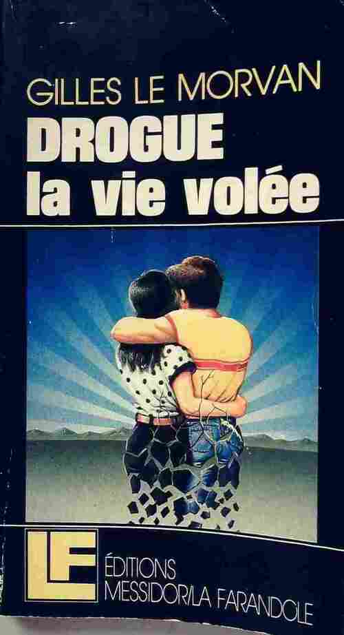 Livrenpoche : Drogue. La vie volée - Gilles Le Morvan - Livre