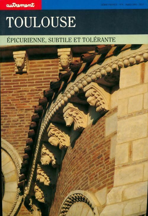 Toulouse. Epicurienne, subtile et tolérante - Collectif -  Série France - Livre