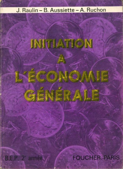 Livrenpoche : Initiation à l'économie générale. BEP 2e année - Jean Raulin, B. Aussiette, A. Ruchon - Livre