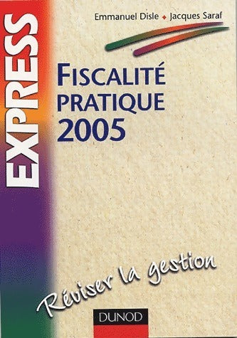 Livrenpoche : Fiscalité pratique 2005 - Emmanuel Disle, Jacques Saraf - Livre