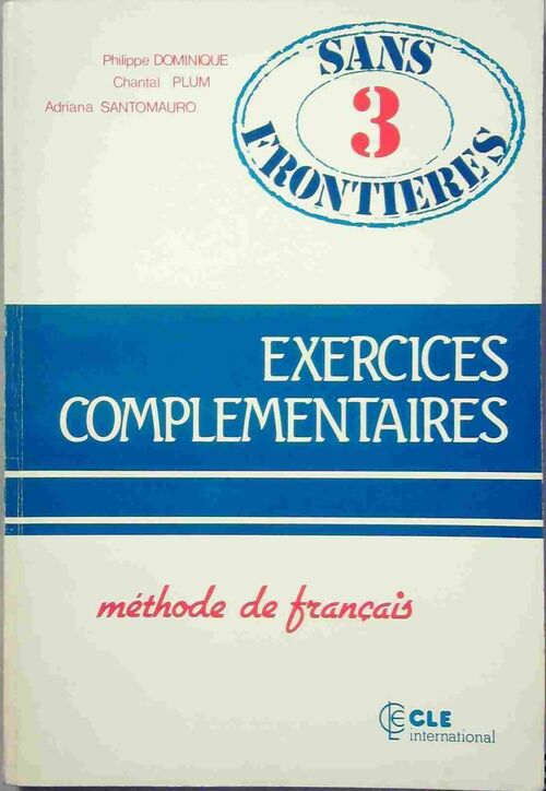 Livrenpoche : Sans frontières. Exercices complémentaires niveau 3 - Adriana Santomauro, Philippe Dominique, Chantal Plum - Livre