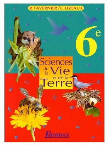 Sciences et vie de la terre 6e - Raymond Tavernier ; C. Lizeaux -  Bordas GF - Livre